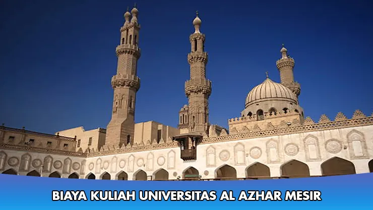 Biaya Kuliah Universitas Al Azhar Mesir Terbaru
