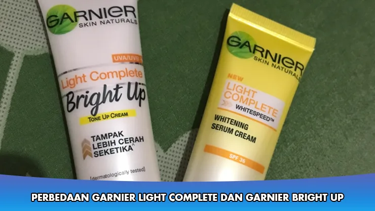 Perbedaan Garnier Light Complete dan Garnier Bright Up
