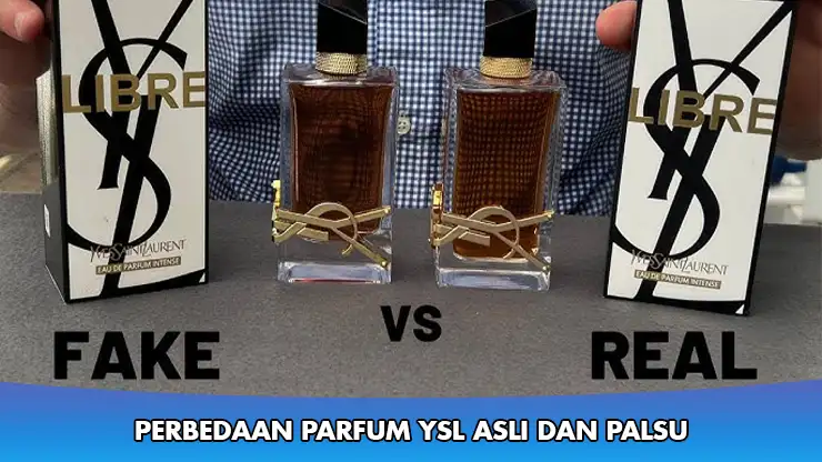 Perbedaan Parfum YSL Asli dan Palsu, Jangan Sampai Salah Beli!