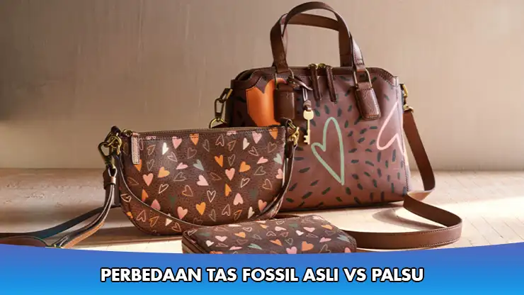 Perbedaan Tas Fossil Asli vs Palsu Wajib Tahu Agar Tidak Tertipu!