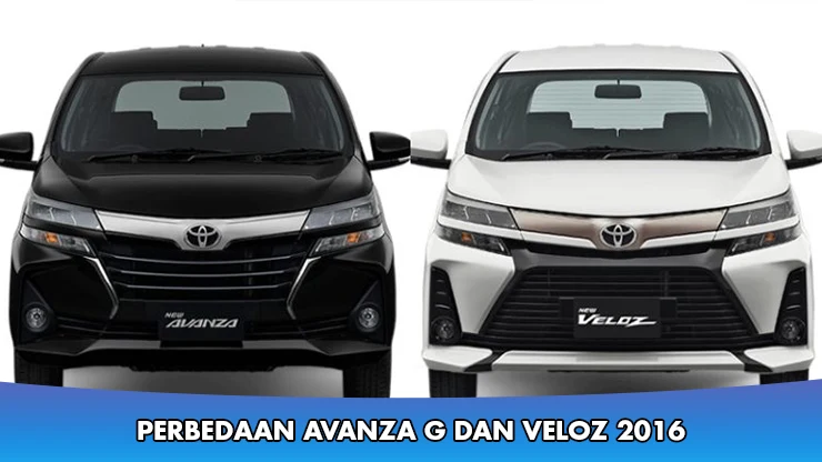 Perbedaan Avanza G dan Veloz 2016, Kembar Tapi Beda!