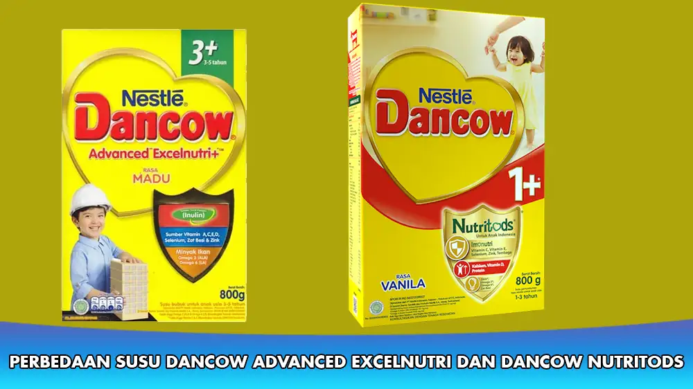 Perbedaan Susu Dancow Advanced Excelnutri dan Dancow Nutritods