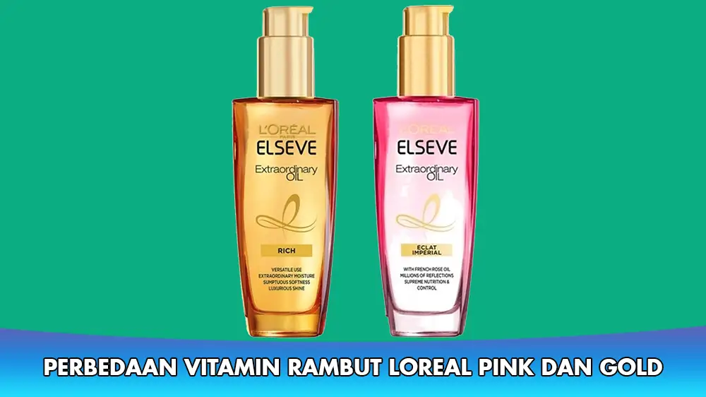 Perbedaan Vitamin Rambut Loreal Pink dan Gold